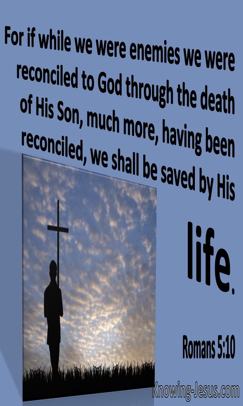 Romans 5:10 reconciled to God through the death of His Son (blue)